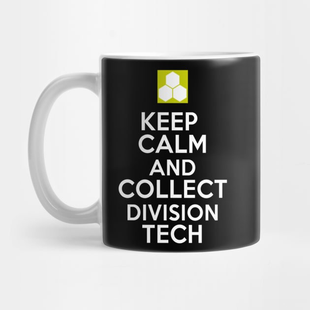 Keep Calm And Collect Division Tech - White Text by SykoticApparel